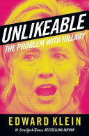 Unlikeable : the problem with Hillary /