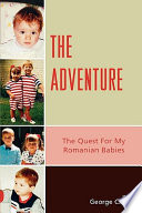 The adventure : the quest for my Romanian babies /