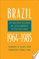 Brazil, 1964-1985 : the military regimes of Latin America in the Cold War /