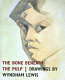 The bone beneath the pulp : drawings by Wyndham Lewis /