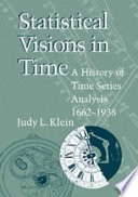 Statistical visions in time : a history of time series analysis, 1662-1938 /