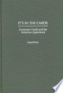 It's in the cards : consumer credit and the American experience /