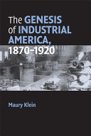 The genesis of industrial America, 1870-1920 /