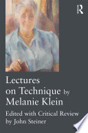 Lectures on technique by Melanie Klein : edited with critical review by John Steiner /