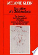 Narrative of a child analysis : the conduct of the psycho-analysis of children as seen in the treatment of a ten-year-old boy /