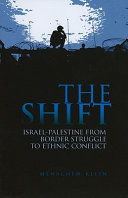 The shift : Israel-Palestine from border struggle to ethnic conflict /