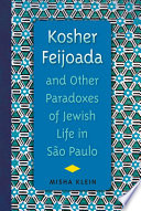 Kosher feijoada and other paradoxes of Jewish life in São Paulo /