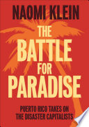 The battle for paradise : Puerto Rico takes on the disaster capitalists /