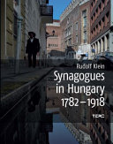 Synagogues in Hungary, 1782-1918 : genealogy, typology and architectural significance /