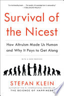 Survival of the nicest : how altruism made us human and why it pays to get along /