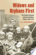 Widows and orphans first : the family economy and social welfare policy, 1880-1939 /