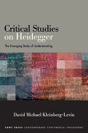 Critical studies on Heidegger : the emerging body of understanding /