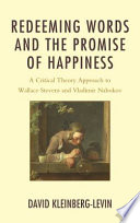 Redeeming words and the promise of happiness : a critical theory approach to Wallace Stevens and Vladamir Nabokov /