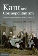 Kant and cosmopolitanism : the philosophical ideal of world citizenship /