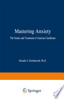Mastering anxiety : the nature and treatment of anxious conditions /