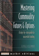 Mastering commodity futures and options : the secrets of successful trading /