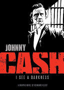 Johnny Cash : I see a darkness : a graphic novel /