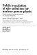 Public regulation of site selection for nuclear power plants : present procedures and reform proposals, an annotated bibliography /