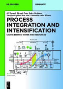 Process integration and intensification : saving energy, water and resources /