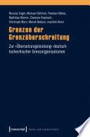 Grenzen der Grenzüberschreitung : Zur "Übersetzungsleistung" deutsch-tschechischer Grenzorganisationen /