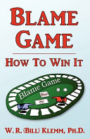 Blame game : how to win it /
