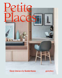 Petite places : clever interiors for humble homes /