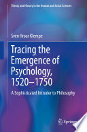 Tracing the Emergence of Psychology, 1520-⁠1750 : A Sophisticated Intruder to Philosophy /