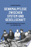 Denkmalpflege zwischen System und Gesellschaft Vielfalt denkmalpflegerischer Prozesse in der DDR (1952-1975) /