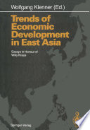 Trends of Economic Development in East Asia : Essays in Honour of Willy Kraus /
