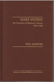 Who voted? : The dynamics of electoral turnout, 1870-1980 /