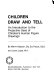 Children draw and tell : an introduction to the projective uses of children's human figure drawings /