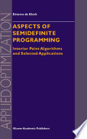 Aspects of semidefinite programming : interior point algorithms and selected applications /