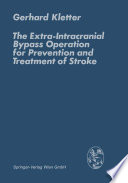 The extra-intracranial bypass operation for prevention and treatment of stroke /