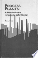 Process plants : a handbook for inherently safer design /