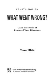 What went wrong? : case histories of process plant disasters /