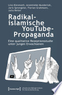 Radikalislamische YouTube-Propaganda : Eine qualitative Rezeptionsstudie unter jungen Erwachsenen /