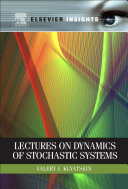 Lectures on dynamics of stochastic systems /