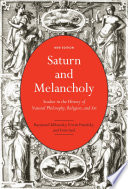 Saturn and melancholy : studies in the history of natural philosophy, religion, and art /