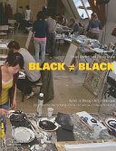 Black = black : Kunst im Dialog : ein Workshop Deutschland-China = art in dialogue : a German-Chinese workshop /