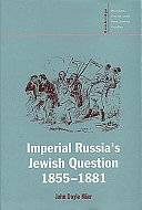 Imperial Russia's Jewish question, 1855-1881 /