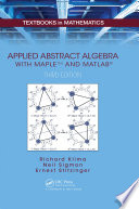 Applied abstract algebra with mapletm and MATLAB® /