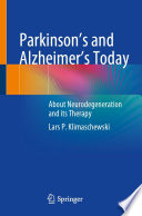 Parkinson's and Alzheimer's Today : About Neurodegeneration and its Therapy /