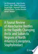 A Faunal Review of Aleocharine Beetles in the Rapidly Changing Arctic and Subarctic Regions of North America (Coleoptera, Staphylinidae) /