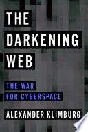 The darkening web : the war for cyberspace /