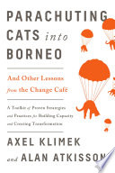 Parachuting cats into Borneo : and other lessons from the change café /