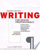 Writing for design professionals : a guide to writing successful proposals, letters, brochures, portfolios, reports, presentations, and job applications for architects, engineers, and interior designers /