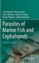 Parasites of marine fish and cephalopods : a practical guide /