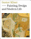 Gustav Klimt : painting, design and modern life /
