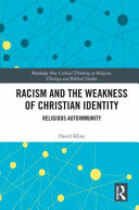 Racism and the weakness of Christian identity : religious autoimmunity /