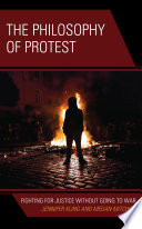 The philosophy of protest : fighting for justice without going to war /